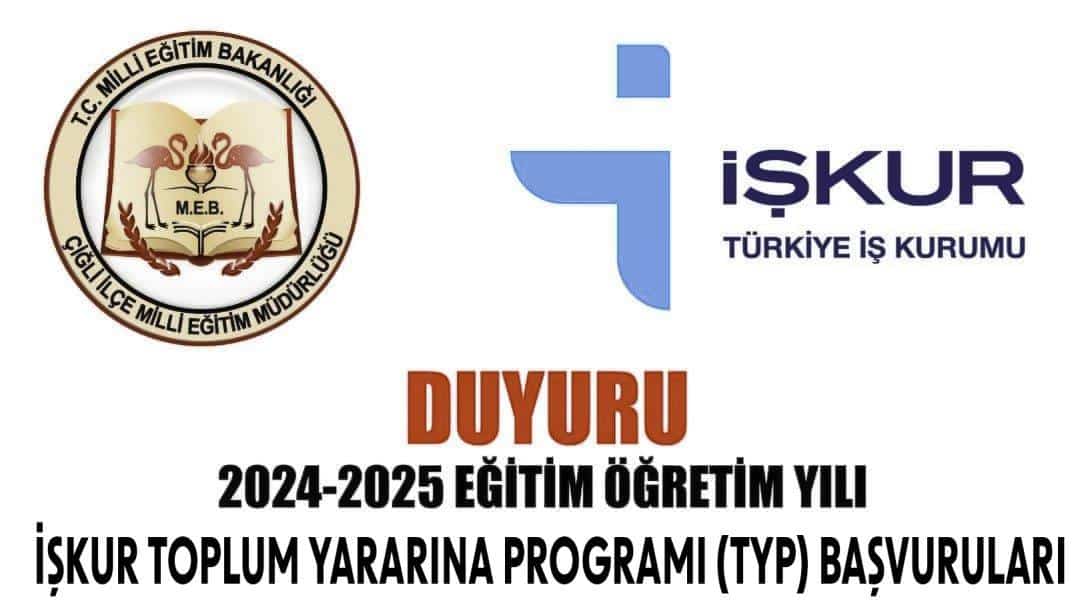 2024-2025 EĞİTİM ÖĞRETİM YILI İŞKUR TOPLUM YARARINA PROGRAMI (TYP) BAŞVURULARI